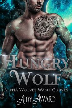 Paperback Hungry Wolf: A Wolf-Shifter and Curvy Girl Romance (Alpha Wolves Want Curves) Book