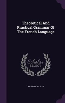 Hardcover Theoretical And Practical Grammar Of The French Language Book