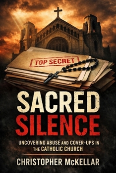 SACRED SILENCE: Abuse, Cover-Ups, and the Untold Truth Behind the Catholic Church Scandals