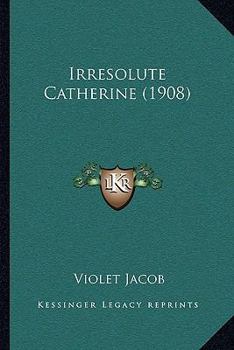 Paperback Irresolute Catherine (1908) Book
