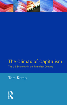 Paperback The Climax of Capitalism: The U.S. Economy in the Twentieth Century Book