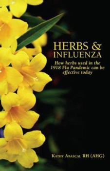 Hardcover Herbs & Influenza: How Herbs Used in the 1918 Flu Pandemic Can Be Effective Today Book