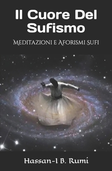 Paperback Il Cuore Del Sufismo: Meditazioni e Aforismi Sufi [Italian] Book