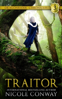 Traitor - Book #3 of the Dragonrider Chronicles