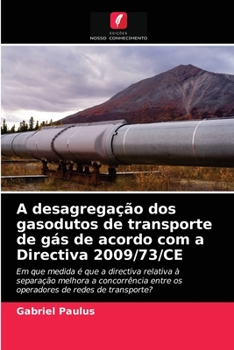 Paperback A desagregação dos gasodutos de transporte de gás de acordo com a Directiva 2009/73/CE [Portuguese] Book