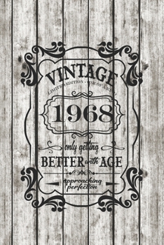 Vintage, Limited Edition, One Of  A Kind, 1968, Only Getting Better With Age, Approaching Perfection. Great Birthday Gift Idea: A 6 x 9 Blank Lined Notebook. Unique Birthday Gift Alternative