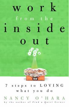 Paperback Work from the Inside Out: Seven Steps to Loving What You Do Book