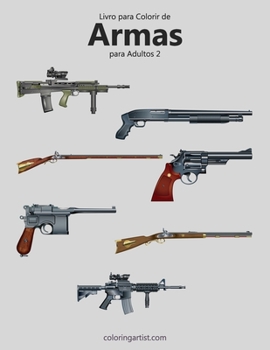 Paperback Livro para Colorir de Armas para Adultos 2 [Portuguese] Book