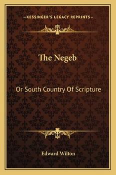 Paperback The Negeb: Or South Country Of Scripture Book