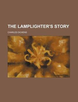 The Lamplighter's Story: Hunted Down ; the Detective Police ; and Other Nouvellettes