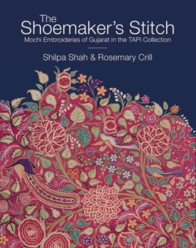 Hardcover The Shoemaker's Stitch: Mochi Embroideries of Gujarat in the Tapi Collection Book