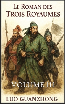 Le Roman des Trois Royaumes: Volume 3: La guerre pour la suprématie (French Edition)