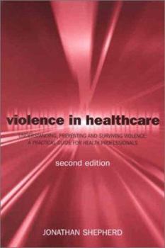 Paperback Violence in Health Care: Understanding, Preventing and Surviving Violence: A Practical Guide for Health Professionals Book
