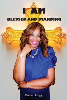 Paperback I Am; Blessed and Standing: Living in the Fullness of God's Promises Book