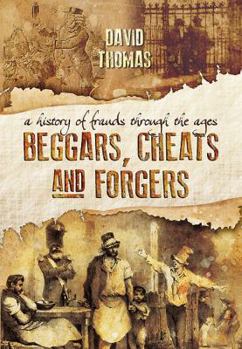 Paperback Beggars, Cheats and Forgers: A History of Frauds Through the Ages Book