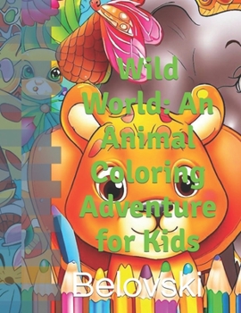 Paperback Wild World: An Animal Coloring Adventure for Kids Book