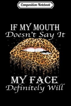 Paperback Composition Notebook: Womens Womens If My Mouth Doesn't Say It Funny Saying Class School Journal/Notebook Blank Lined Ruled 6x9 100 Pages Book