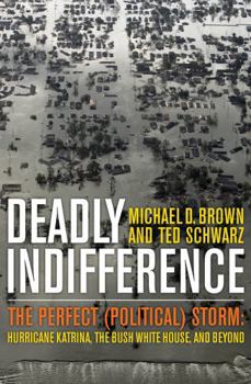 Hardcover Deadly Indifference: The Perfect (Political) Storm: Hurricane Katrina, the Bush White House, and Beyond Book