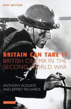 Britain Can Take It: The British Cinema in the Second World War - Book  of the Cinema and Society