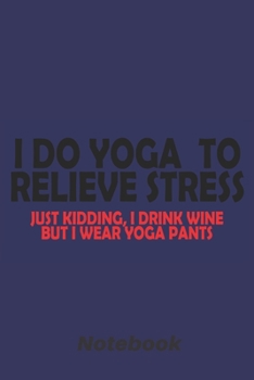 i do yoga to relieve stress: 6x9 inch | lined | ruled paper | notebook | notes