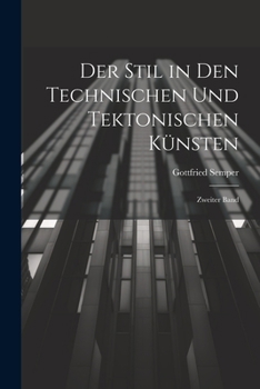 Paperback Der Stil in den Technischen und Tektonischen Künsten: Zweiter Band [German] Book