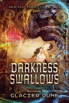 Darkness Swallows: Draconic Portcullis, Book One, Part One