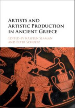 Hardcover Artists and Artistic Production in Ancient Greece Book