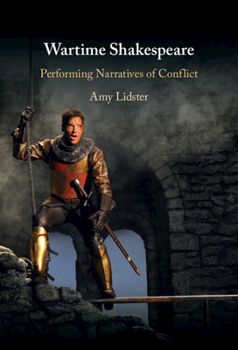 Hardcover Wartime Shakespeare: Performing Narratives of Conflict Book