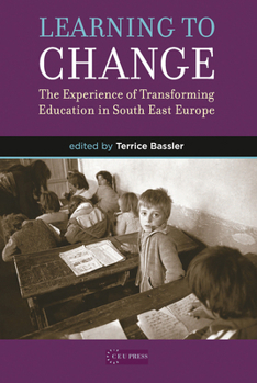 Paperback Learning to Change: The Experience of Transforming Education in South East Europe Book