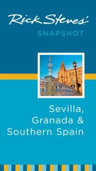 Rick Steves' Snapshot: Sevilla, Granada & Southern Spain (Rick Steves' Snapshot)