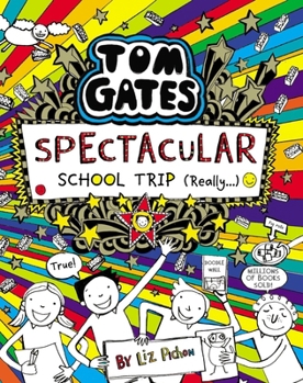 Spectacular School Trip (Really...) - Book #17 of the Tom Gates