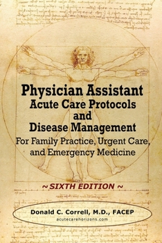 Physician Assistant Acute Care Protocols - Second Edition: For Emergency Departments, Urgent Care Centers, and Family Practices