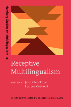 Hardcover Receptive Multilingualism: Linguistic Analyses, Language Policies and Didactic Concepts Book