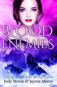 Blood Enemies - Book #10 of the Sherwood Wolves