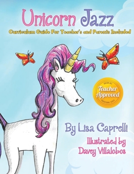 Paperback Unicorn Jazz: Book With Included Curriculum Guide for Teachers and Parents Book