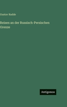 Hardcover Reisen an der Russisch-Persischen Grenze [German] Book