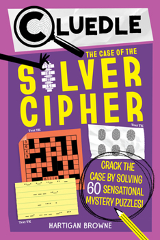 Paperback Cluedle: The Case of the Silver Cipher (Book 3): Crack the Case by Solving 60 Sensational Puzzles Book