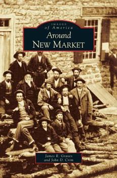 Around New Market - Book  of the Images of America: Virginia