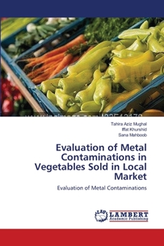 Paperback Evaluation of Metal Contaminations in Vegetables Sold in Local Market Book