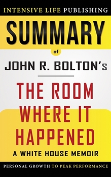 Paperback Summary of The Room Where It Happened: A White House Memoir Book