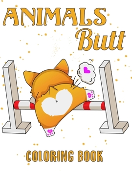 Paperback animal butt coloring book: Adult Coloring Book for Animal Lovers Book
