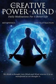 Paperback The Creative Power Of Mind: Daily Meditations For A Better Life Book
