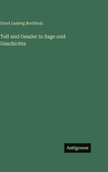 Hardcover Tell und Gessler in Sage und Geschichte [German] Book