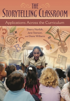 Paperback The Storytelling Classroom: Applications Across the Curriculum Book