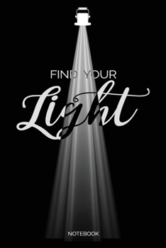 Paperback Find Your Light Notebook: Blank Lined Journal 6x9 - Theatre Broadway Drama Notebook I Theater Actor Gift for Thespians and Stage Geeks Book