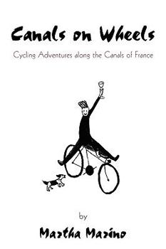 Paperback Canals on Wheels: Cycling Adventures along the Canals of France Book