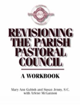 Revisioning the Parish Pastoral Council: A Workbook