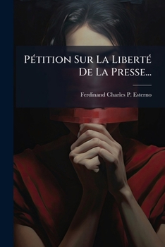 Paperback Pétition Sur La Liberté De La Presse... [French] Book