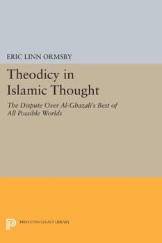 Paperback Theodicy in Islamic Thought: The Dispute Over Al-Ghazali's Best of All Possible Worlds Book