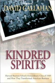 Hardcover Kindred Spirits: Harvard Business School's Extraordinary Class of 1949 and How They Transformed American Business Book